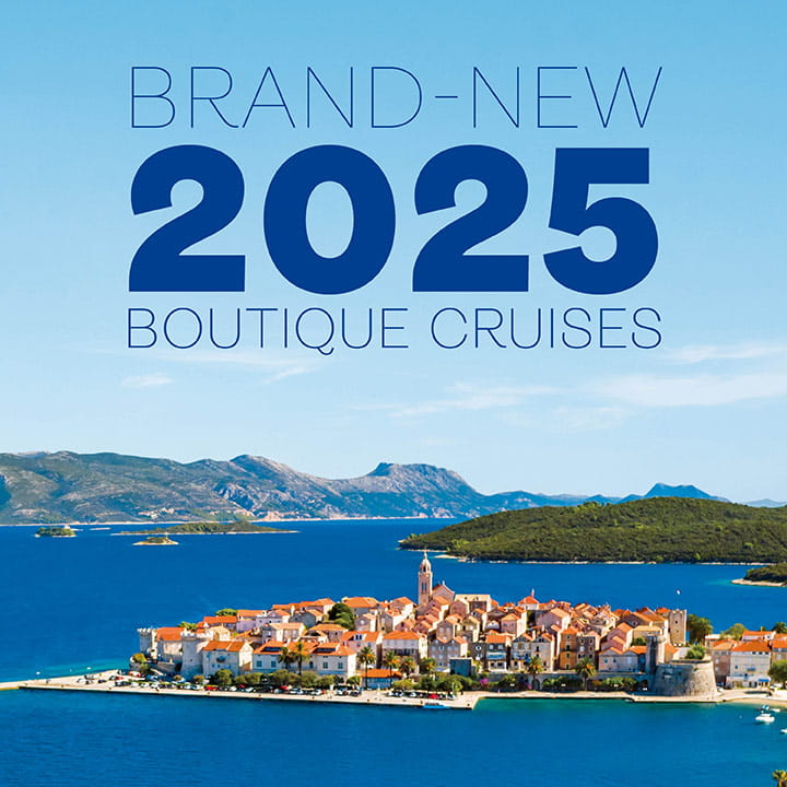 Brand-new 2025 boutique cruises